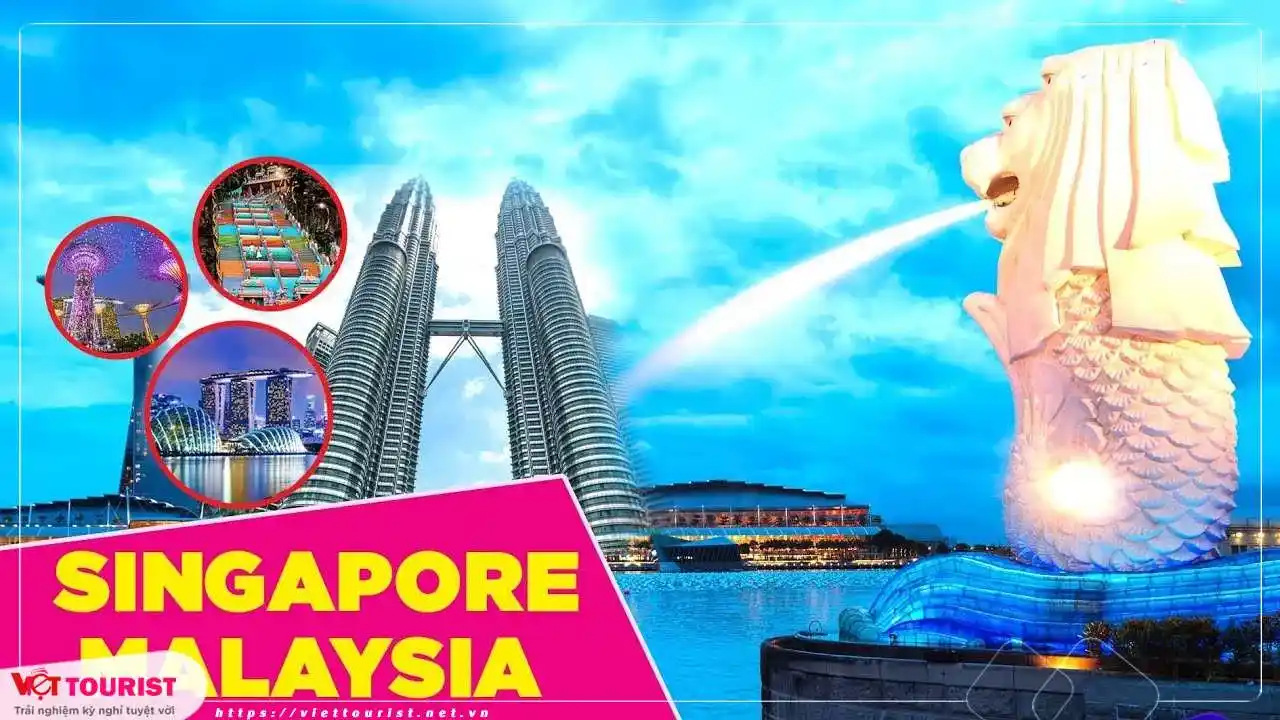 Tour du lịch Singapore – Malaysia 5N4Đ: giá tốt khởi hành từ Hà Nội